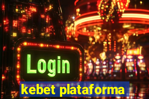 kebet plataforma